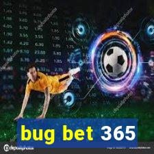 bug bet 365